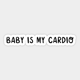 Baby is my cardio Sticker